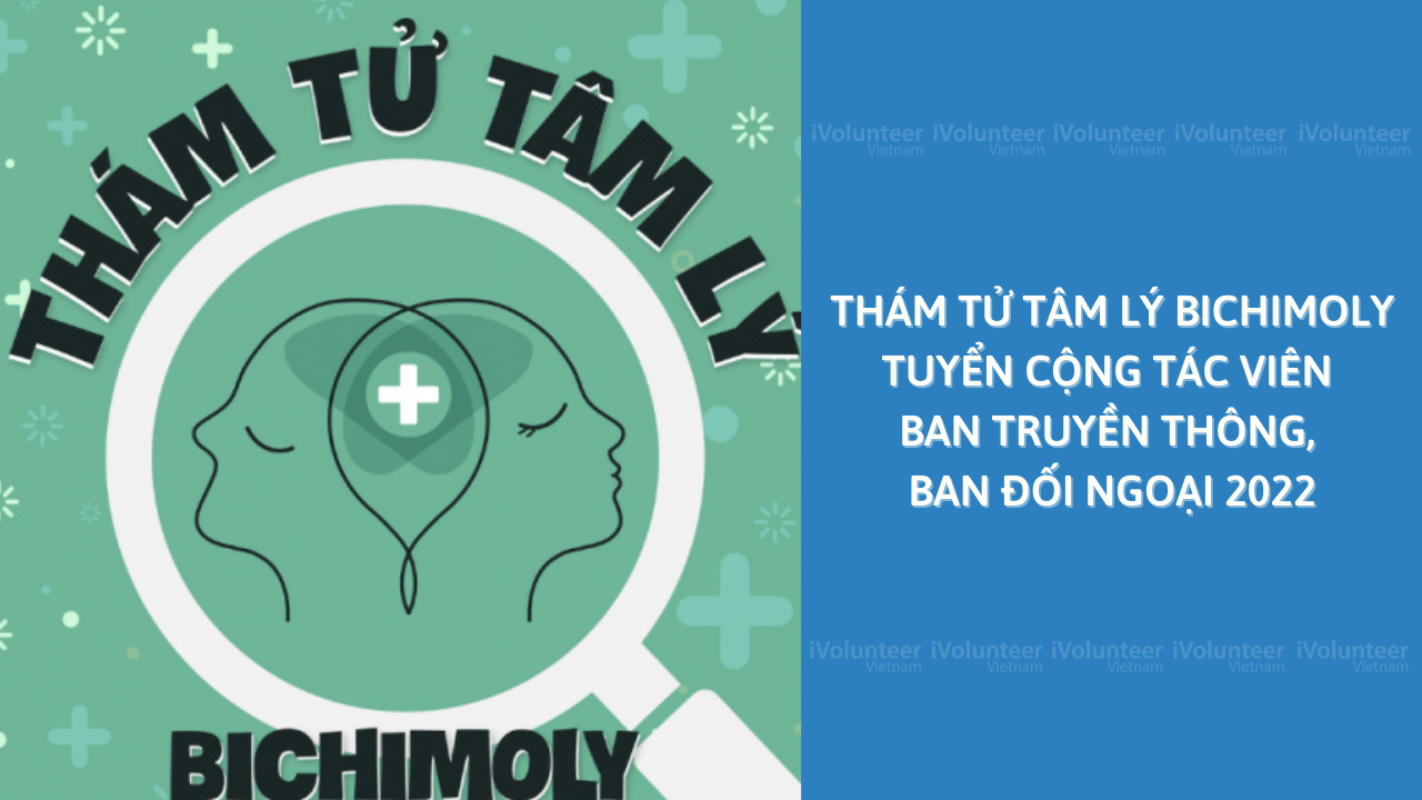 Dự Án Thám Tử Tâm Lý Bichimoly Tuyển Cộng Tác Viên Ban Truyền Thông, Ban Đối Ngoại 2022