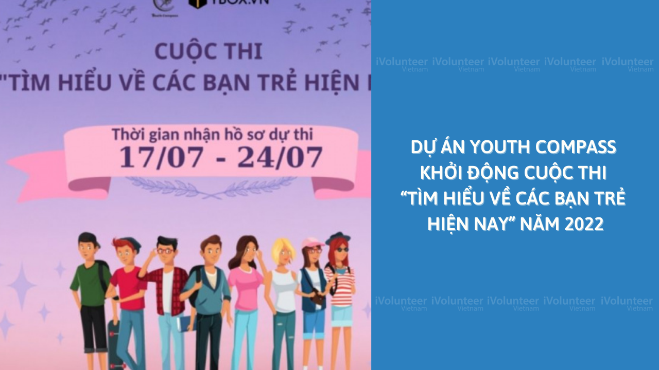 Dự Án Youth Compass Khởi Động Cuộc Thi “Tìm Hiểu Về Các Bạn Trẻ Hiện Nay” Năm 2022