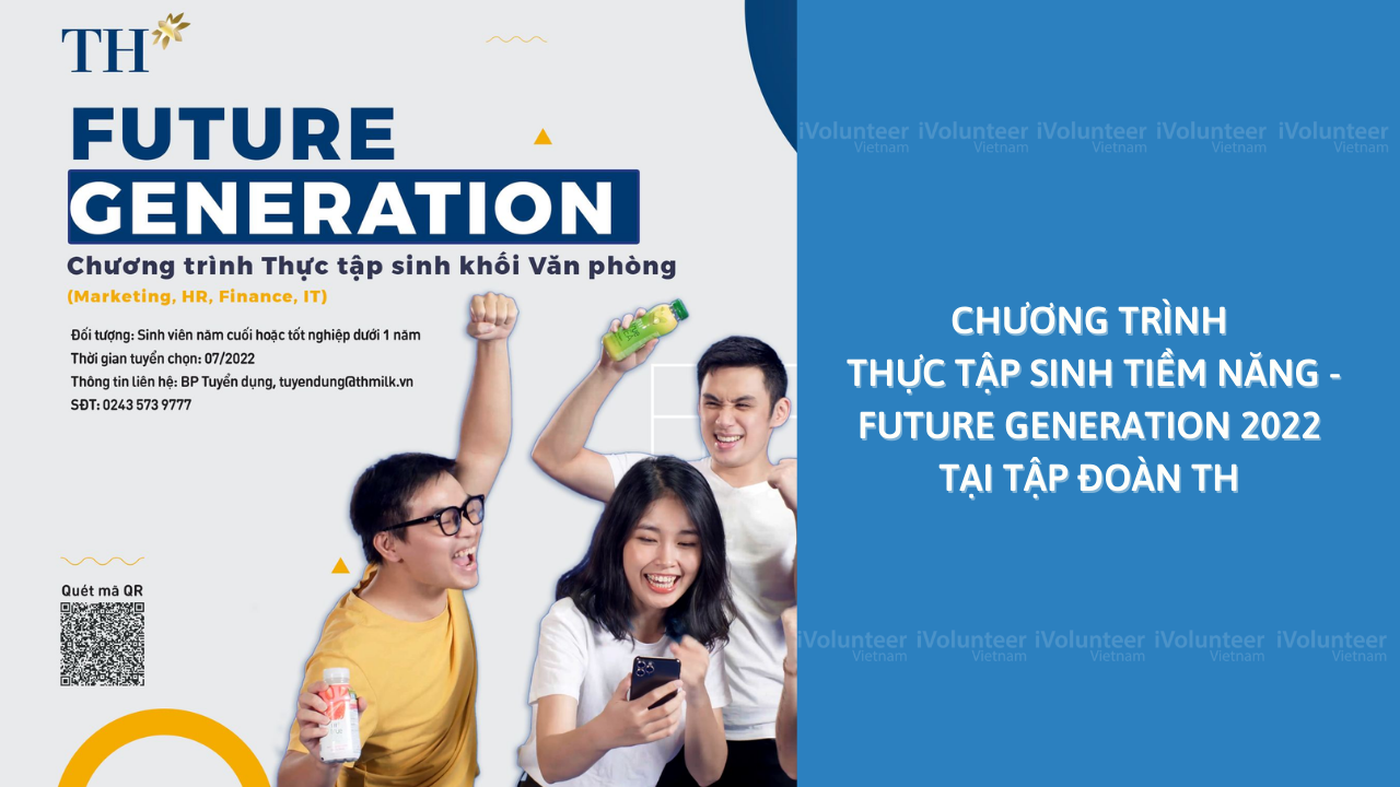 Chương Trình Thực Tập Sinh Tiềm Năng - Future Generation 2022 Tại Tập Đoàn TH