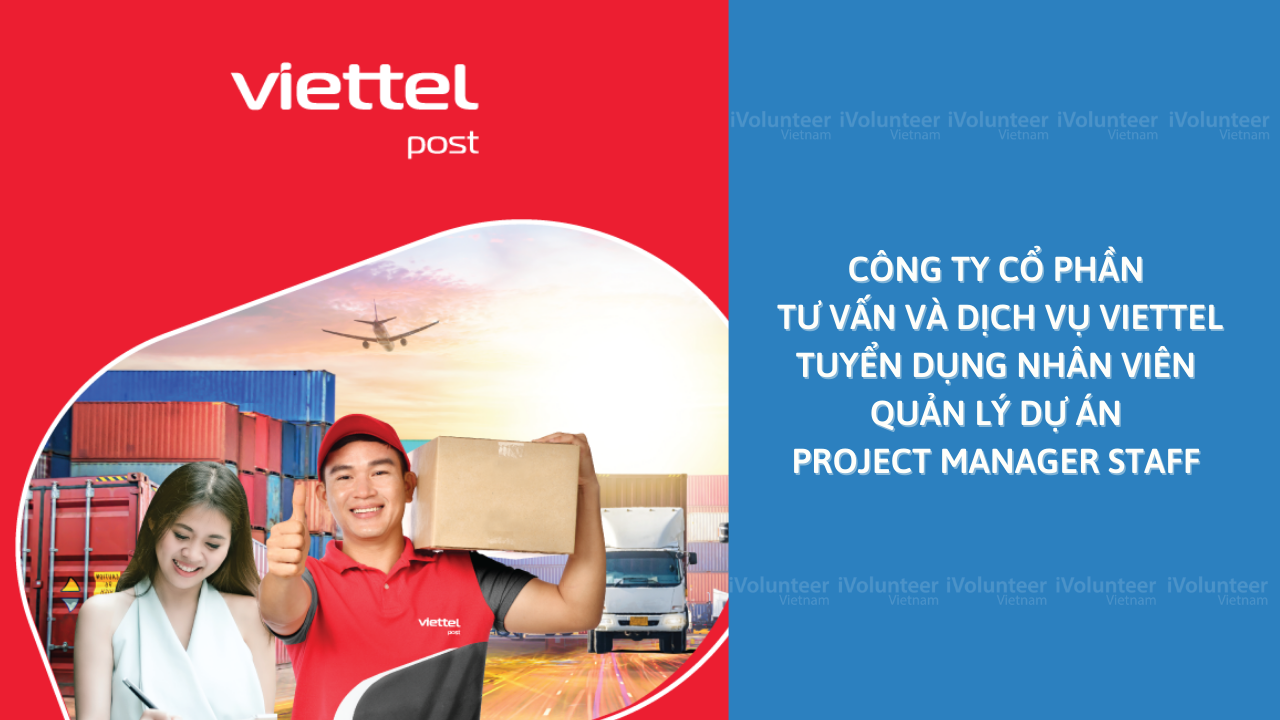 Công Ty Cổ Phần Tư Vấn Và Dịch Vụ Viettel Tuyển Dụng Nhân Viên Quản Lý Dự Án Project Manager Staff 