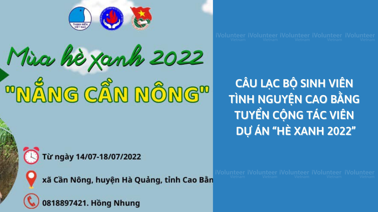 Câu Lạc Bộ Sinh Viên Tình Nguyện Cao Bằng Tuyển Cộng Tác Viên Dự Án “Hè Xanh 2022”