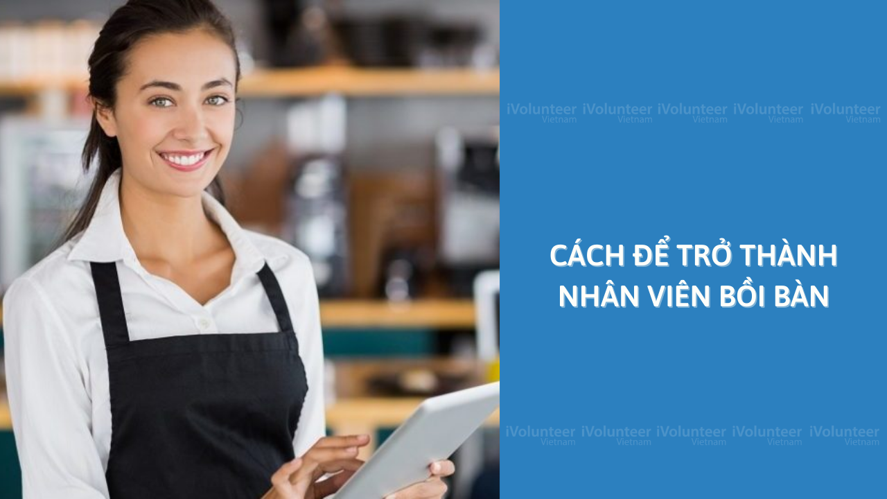 Cách Để Trở Thành Nhân Viên Bồi Bàn