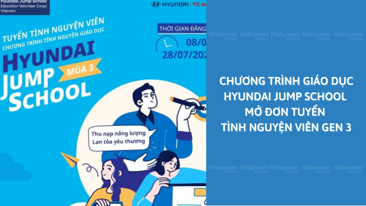 Chương Trình Giáo Dục Hyundai Jump School Mở Đơn Tuyển Tình Nguyện Viên Gen 3