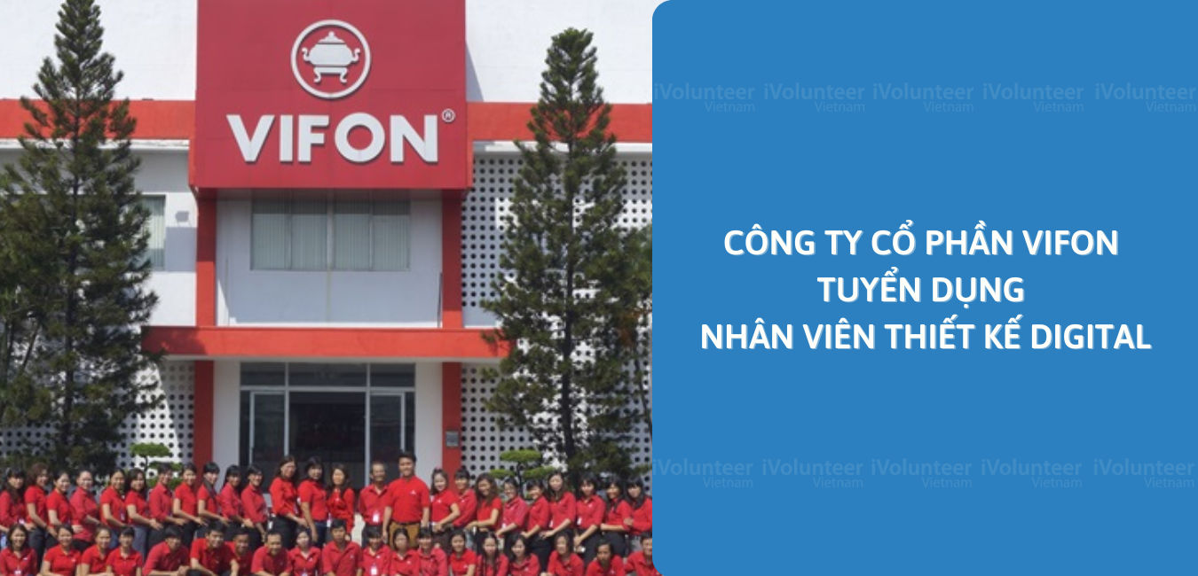 Công Ty Cổ Phần Vifon Tuyển Dụng Nhân Viên Thiết Kế Digital