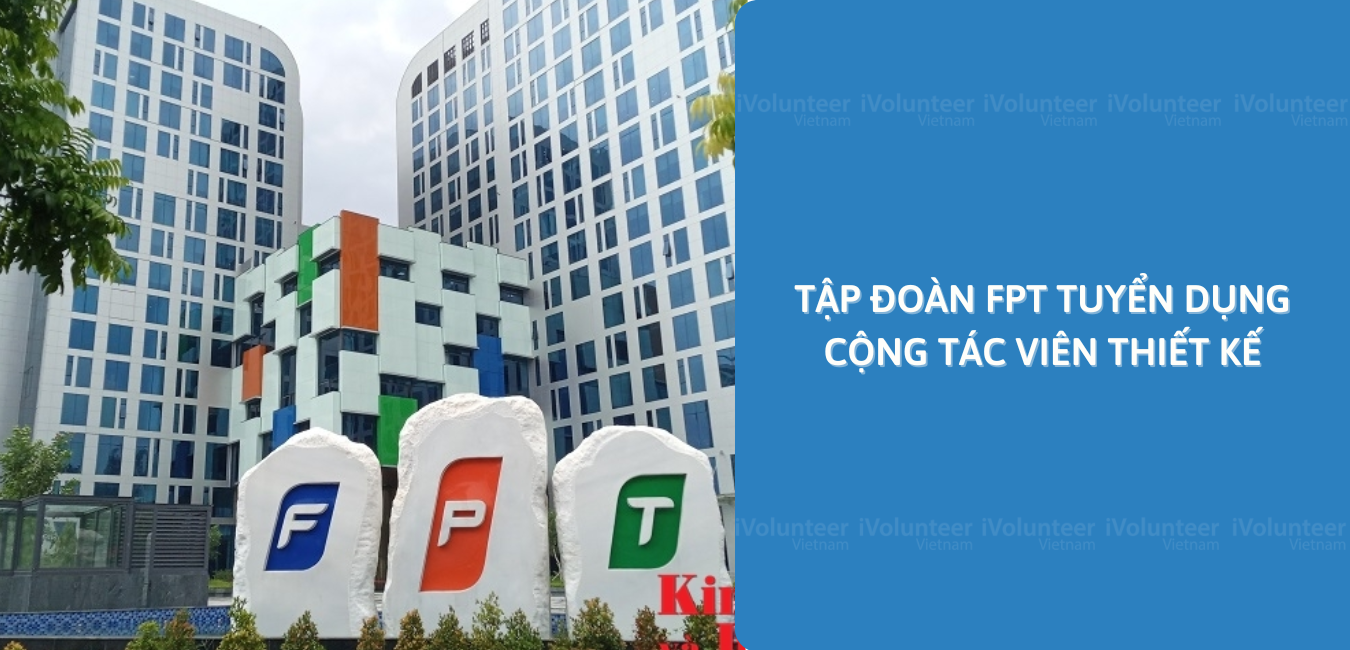 Tập Đoàn FPT Tuyển Dụng Cộng Tác Viên Thiết Kế