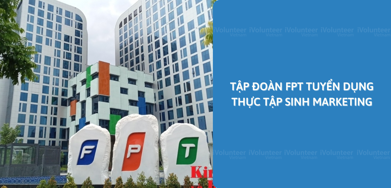 Tập Đoàn FPT Tuyển Dụng Thực Tập Sinh Marketing