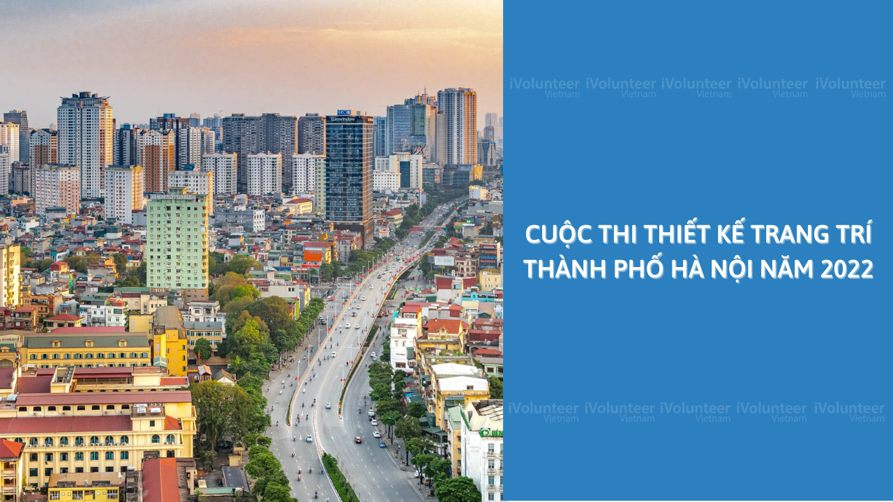 Cuộc Thi Thiết Kế Trang Trí Thành Phố Hà Nội Năm 2022