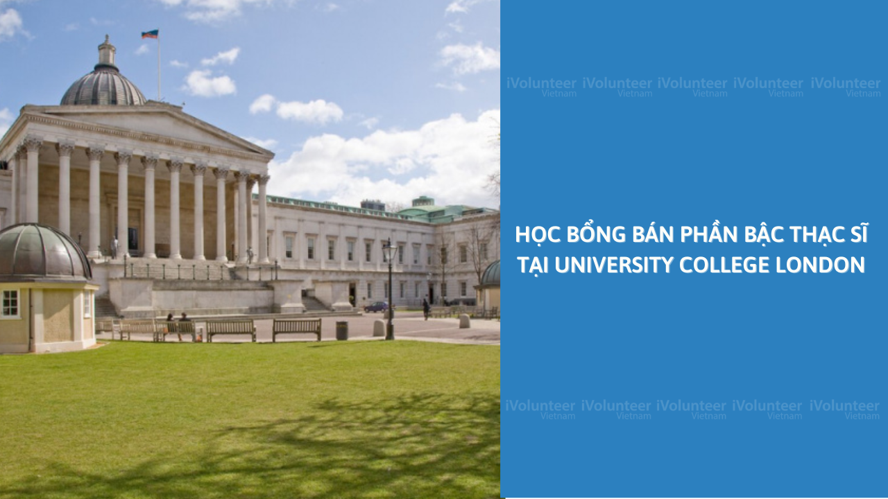 Học Bổng Bán Phần Bậc Thạc Sĩ Tại University College London 2022-2023