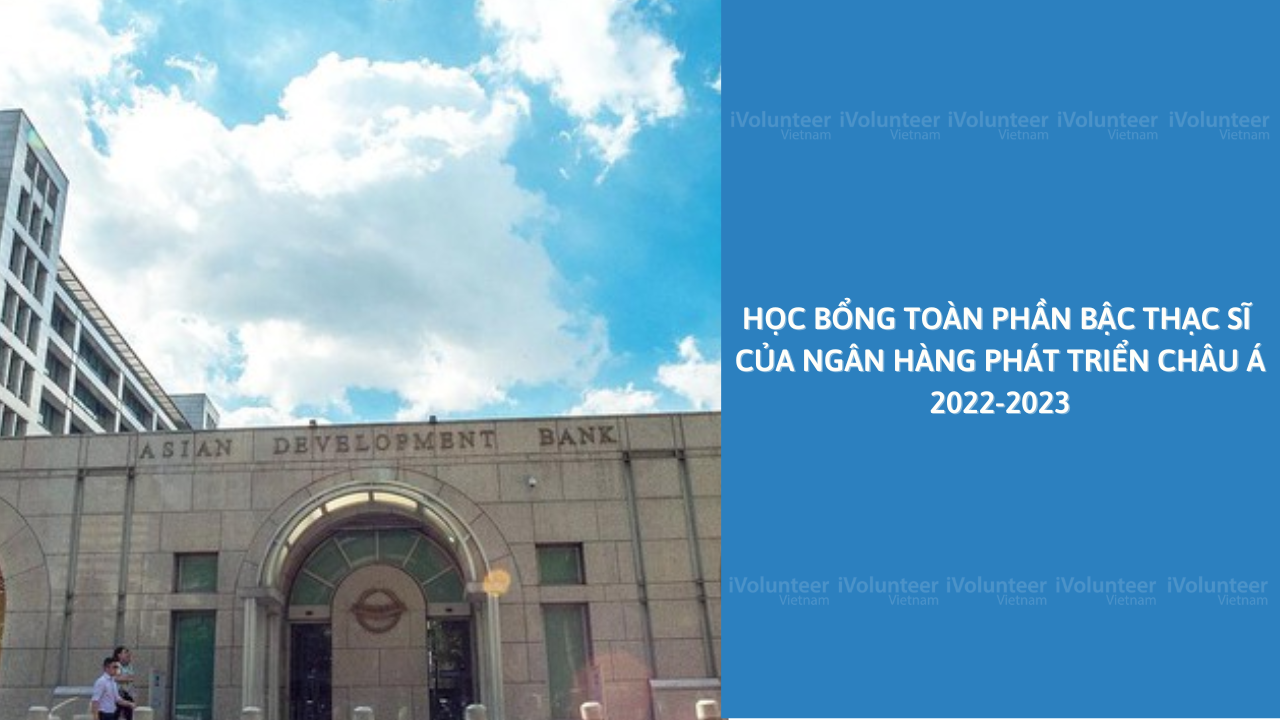 Học Bổng Toàn Phần Bậc Thạc Sĩ Của Ngân Hàng Phát Triển Châu Á 2022-2023