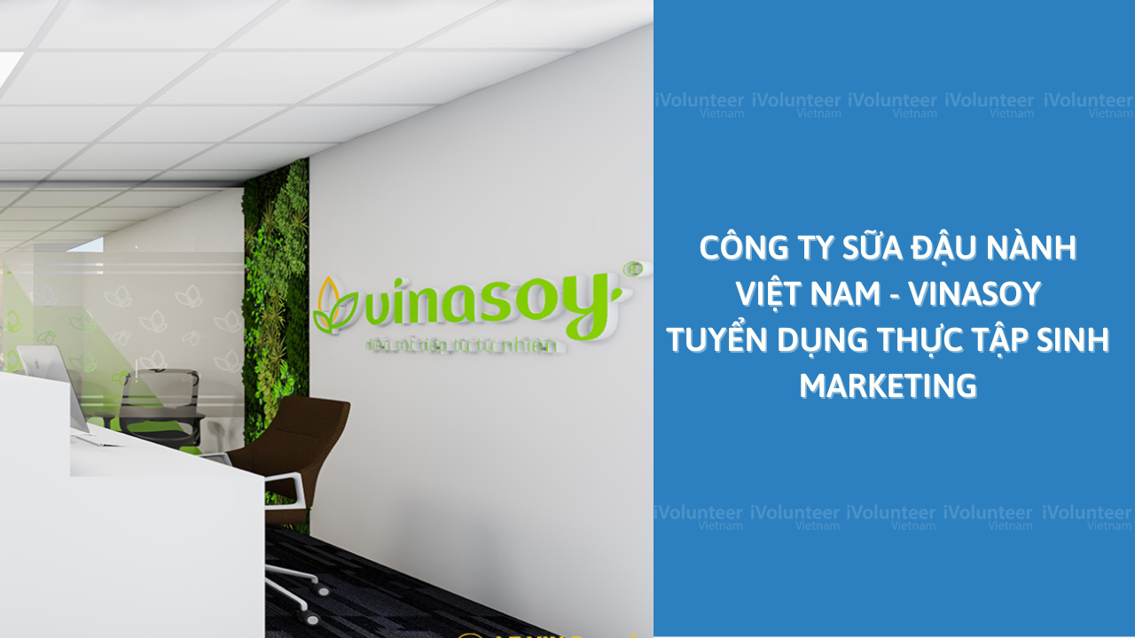 Công Ty Sữa Đậu Nành Việt Nam - Vinasoy Tuyển Dụng Thực Tập Sinh Marketing