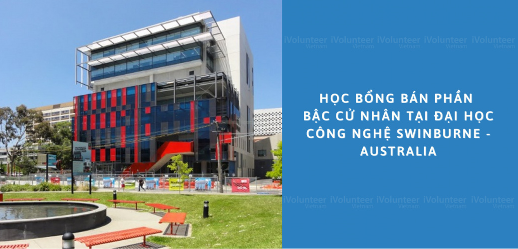 Học Bổng Bán Phần Bậc Cử Nhân Tại Đại Học Công Nghệ Swinburne - Australia