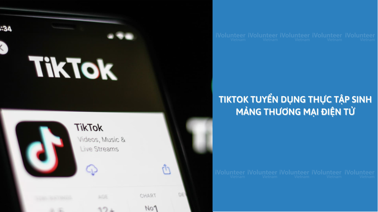 Tik Tok Tuyển Dụng Thực Tập Sinh Mảng Thương Mại Điện Tử