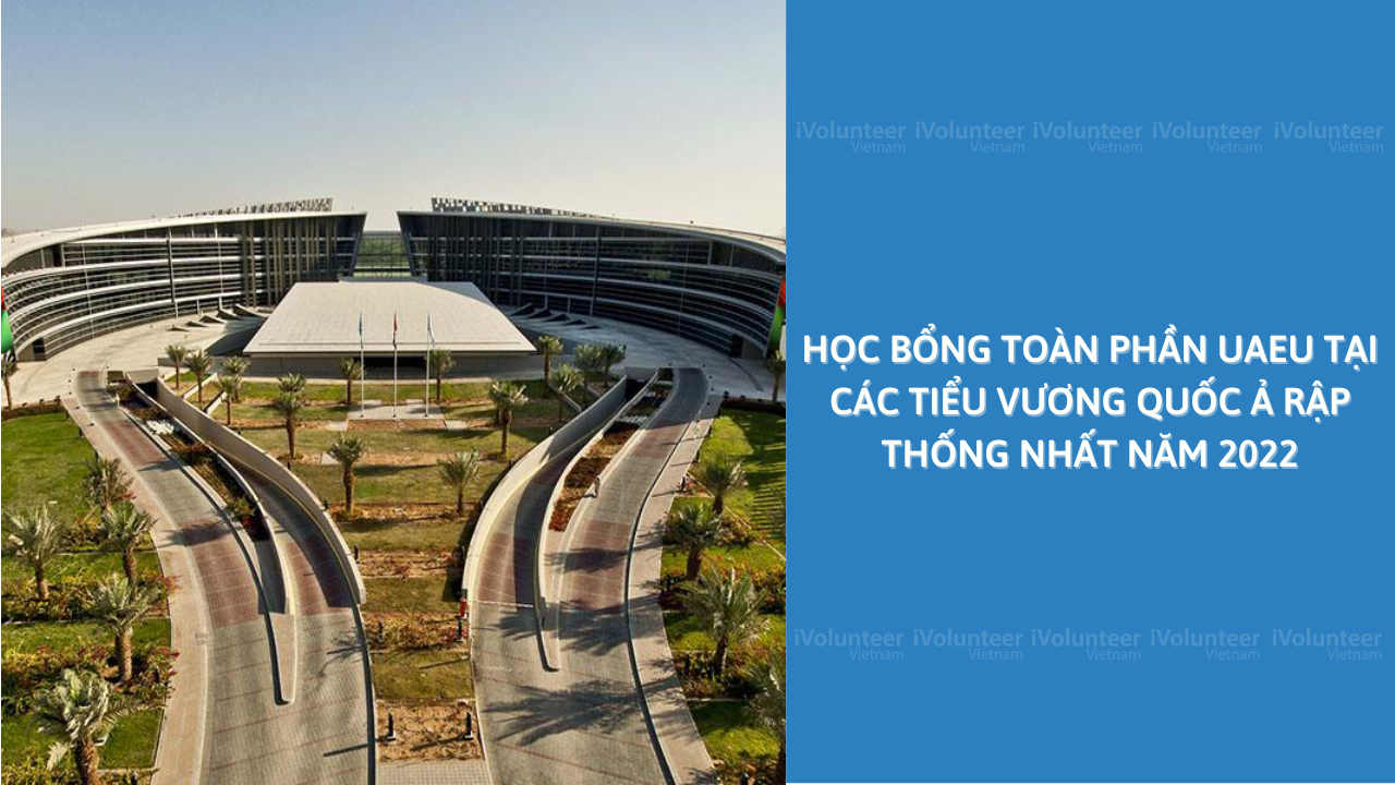 Học Bổng Toàn Phần UAEU Tại Các Tiểu Vương Quốc Ả Rập Thống Nhất Năm 2022