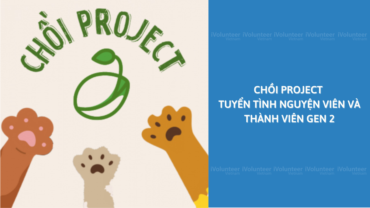 Chồi Project Mở Đơn Tuyển Tình Nguyện Viên Và Thành Viên Gen 2