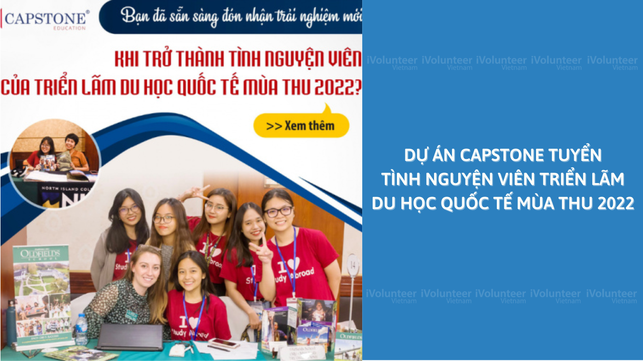 Capstone Vietnam Tuyển Tình Nguyện Viên Hỗ Trợ Triển Lãm Du Học Quốc Tế Mùa Thu 2022