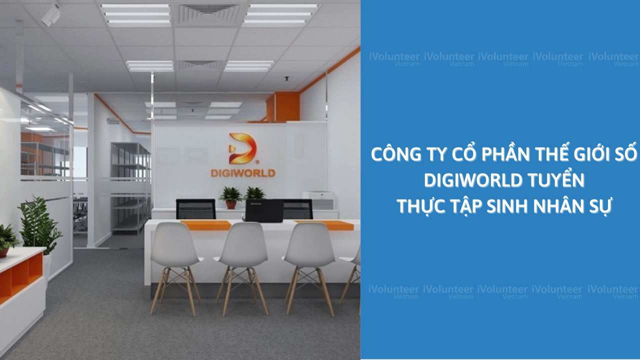 Công Ty Cổ Phần Thế Giới Số Digiworld Tuyển Thực Tập Sinh Nhân Sự