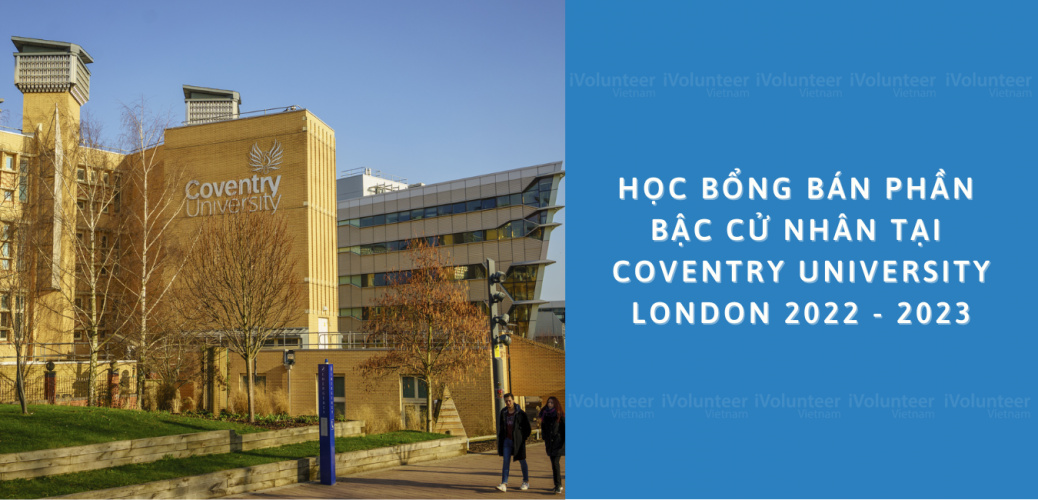 Học Bổng Bán Phần Bậc Cử Nhân Tại Coventry University London 2022 - 2023