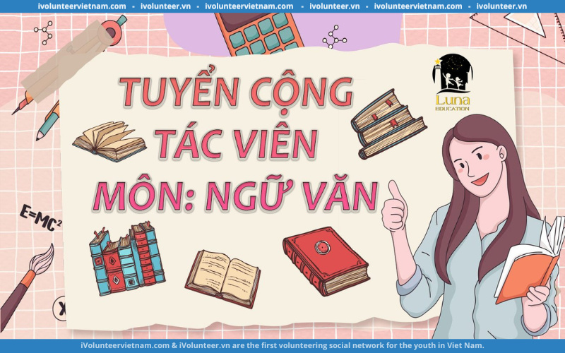 Dự Án Luna Education Tuyển Cộng Tác Viên Ban Nội Dung - Môn Ngữ Văn