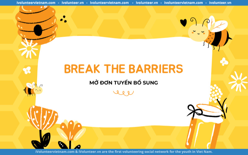 Dự Án Break The Barriers Mở Đơn Tuyển Bổ Sung