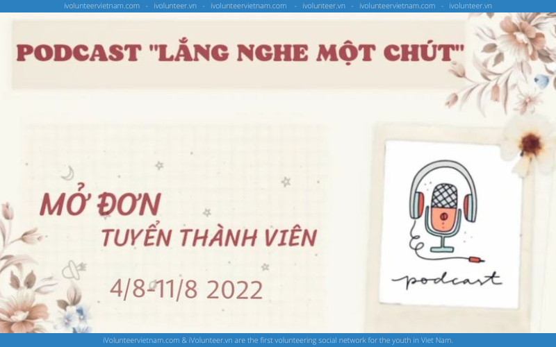 Dự Án Podcast Lắng Nghe Một Chút Mở Đơn Tuyển Thành Viên