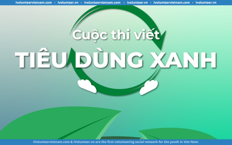 Phát Động Cuộc Thi Viết “Tiêu Dùng Xanh” Từ Tổ Chức Virento