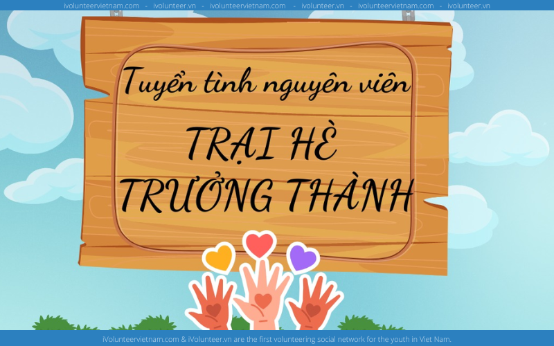 Chương Trình “Trại Hè Trưởng Thành” Tuyển Tình Nguyện Viên