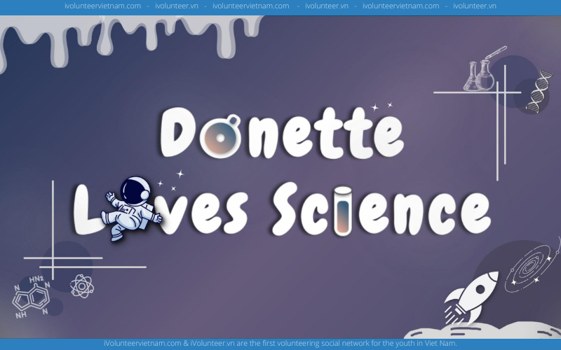 Dự Án Phi Lợi Nhuận Về Khoa Học Donette Loves Science Tuyển Thành Viên Dự Án