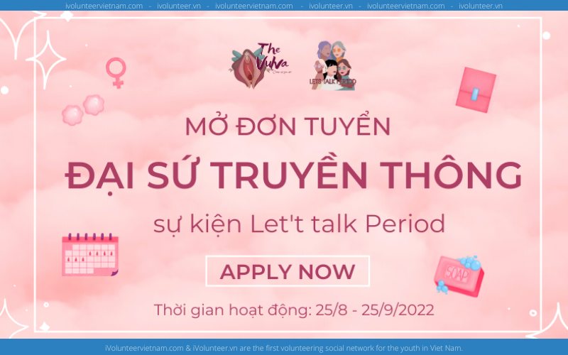 Dự Án Let’s Talk Period Tuyển Đại Sứ Truyền Thông Sự Kiện