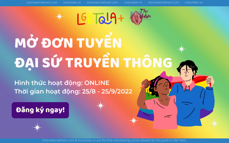 Dự Án LGBTQIA+VIET NAM Tuyển Đại Sứ Truyền Thông Sự Kiện