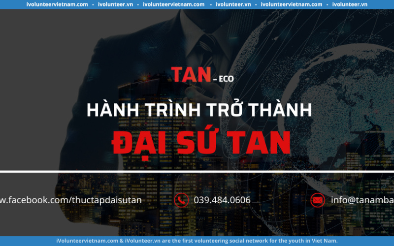 Chương Trình Thực Tập Sinh Đại Sứ TAN Cho Dành Sinh Viên Việt Nam Mở Đơn Đăng Ký Tham Gia