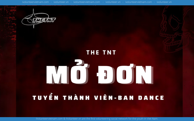 Câu Lạc Bộ THE TNT Mở Đơn Tuyển Thành Viên Gen 9 (Đợt 2)