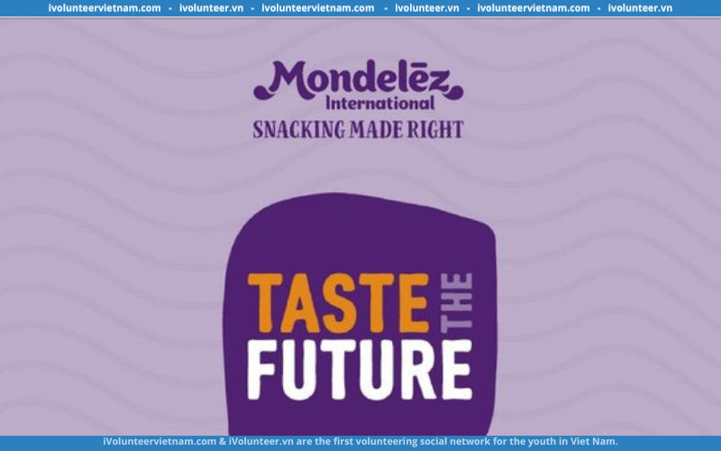 Chương Trình Taste The Future Tuyển Dụng Thực Tập Sinh Tại Tập Đoàn Đa Quốc Gia Mondelez Kinh Đô