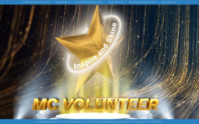 Cuộc Thi MC Volunteer 2022 - Inspire And Shine Mở Đơn Đăng Ký Tham Gia