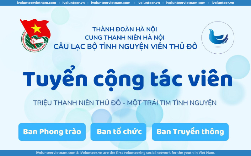 Câu Lạc Bộ Tình Nguyện Viên Thủ Đô Tuyển Cộng Tác Viên Năm Học 2022 - 2023