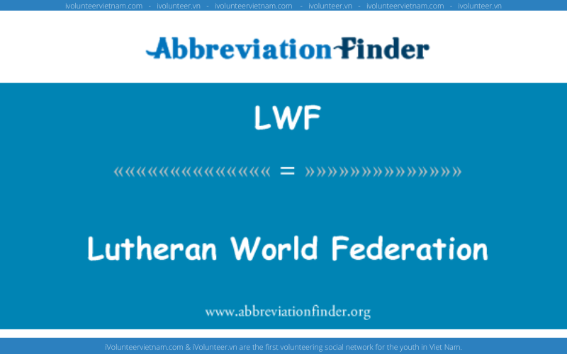 Học Bổng Toàn Phần Bậc Cử Nhân Và Sau Đại Học Lutheran World Federation Dành Cho Các Nước Đang Phát Triển 2022-2023