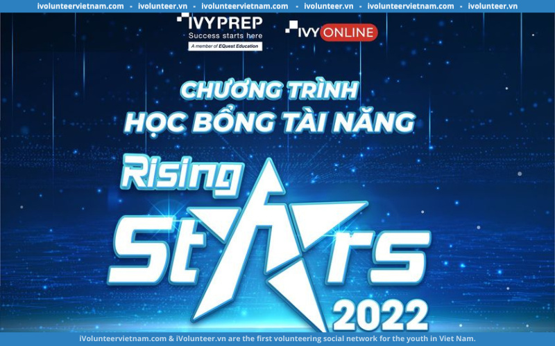 Học Bổng Tài Năng Rising Stars Do Ivyprep Education Tài Trợ Với Gói Học Bổng Lên Tới 1,5 Tỷ Đồng