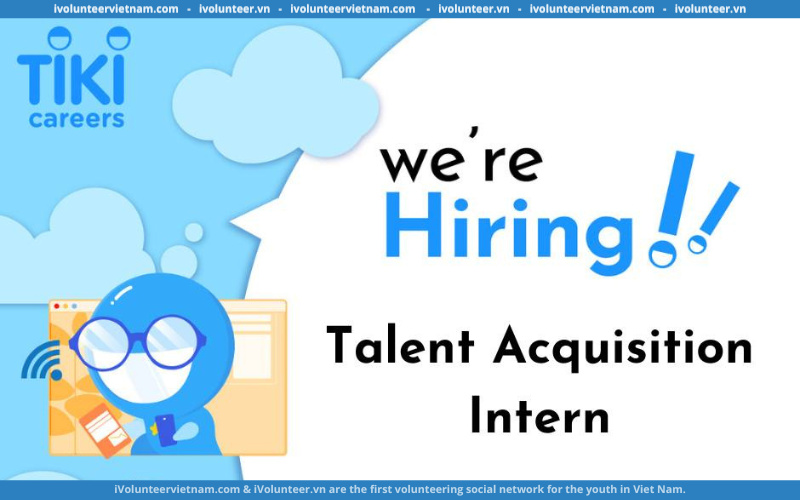 Nền Tảng Thương Mại Điện Tử Tiki Tuyển Dụng Thực Tập Sinh Talent Acquisition