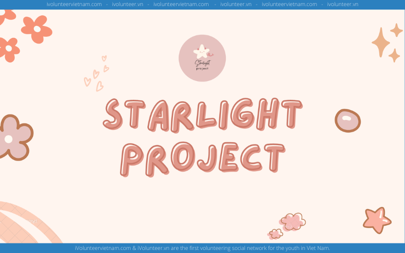 Dự Án Phi Lợi Nhuận Về Giáo Dục Starlight Project Mở Đơn Tuyển Thành Viên Gen 1