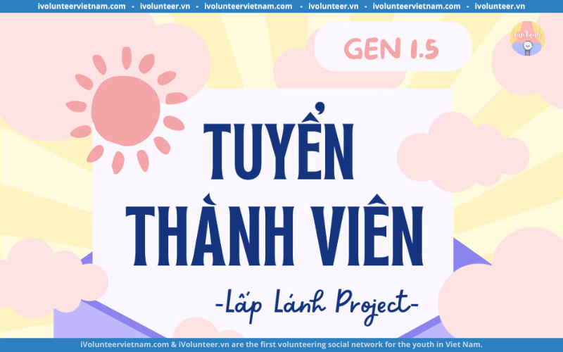 Dự Án Phi Lợi Nhuận Lấp Lánh Mở Đơn Tuyển Thành Viên Gen 1.5 