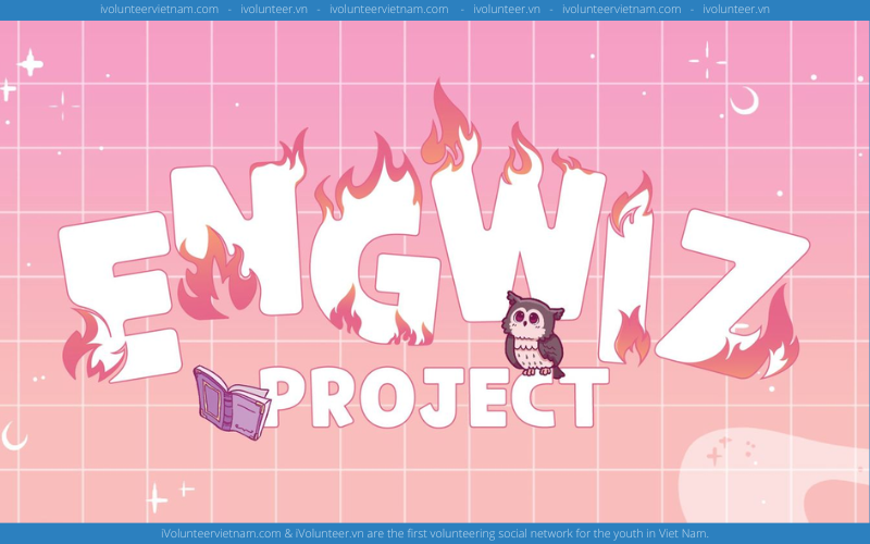 Dự Án Phi Lợi Nhuận The Engwiz Project Tuyển Thành Viên Thế Hệ Đầu Tiên