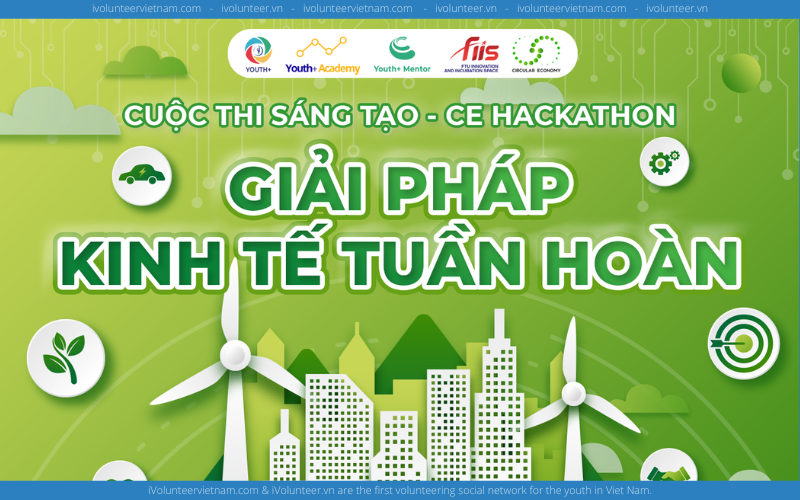 Cuộc Thi Sáng Tạo Giải Pháp Kinh Tế Tuần Hoàn CE Hackathon Với Cơ Hội Nhận Giải Thưởng Lên Đến 10 Triệu Đồng