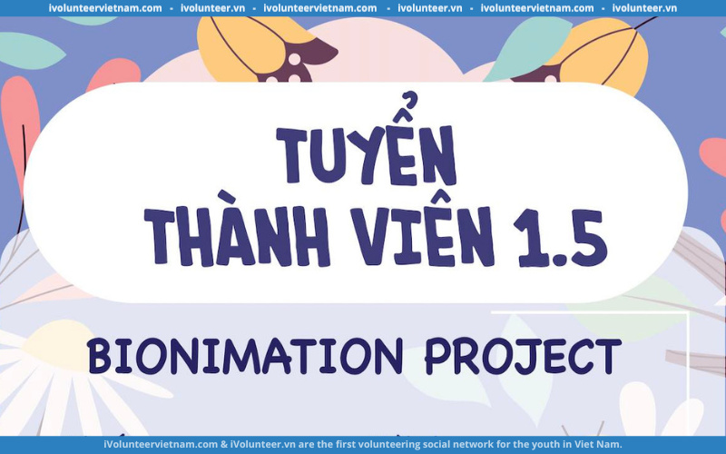 Dự Án Về Sinh Học Bionimation Project Tuyển Thành Viên Gen 1.5