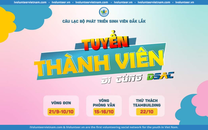 Câu Lạc Bộ Phát Triển Sinh Viên Đắk Lắk - DSAC Tuyển Thành Viên Thế Hệ Mới