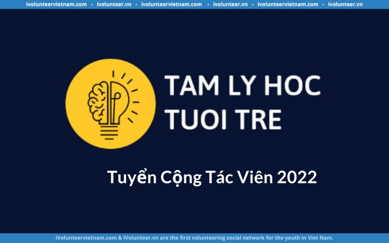 Dự Án Cộng Đồng Tâm Lý Học Tuổi Trẻ Tuyển Cộng Tác Viên 2022