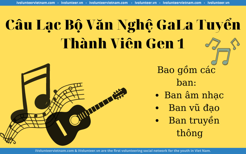 Câu Lạc Bộ Văn Nghệ GaLa Sinh Viên Mở Đơn Tuyển Thành Viên Gen 1