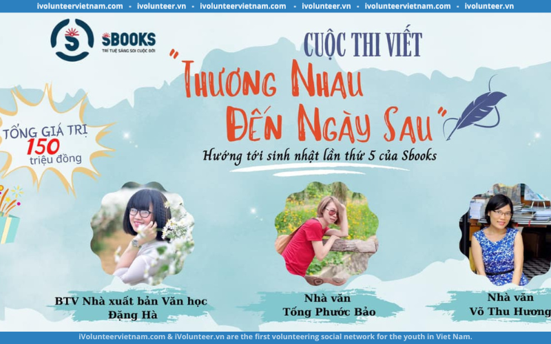 Cuộc Thi Viết: ‘’Thương Nhau Đến Ngày Sau’’ 2022 - 2023 Với Tổng Giải Thưởng Lên Tới 150 TRiêu Đồng