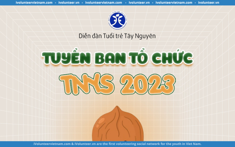 Diễn Đàn Tuổi Trẻ Tây Nguyên TNYS Tuyển Thành Viên Ban Tổ Chức 2023