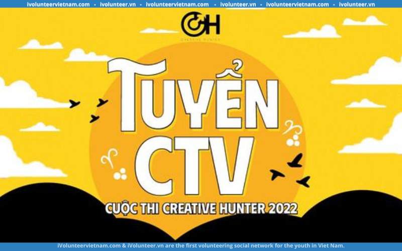 Cuộc Thi Creative Hunter 2022 Tuyển Cộng Tác Viên Ban Truyền Thông