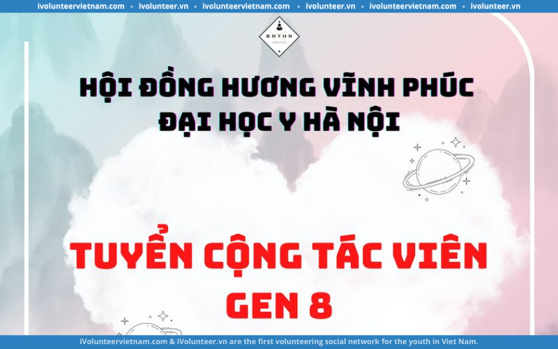 Hội Đồng Hương Vĩnh Phúc Đại Học Y Hà Nội Tuyển Cộng Tác Viên Gen 8