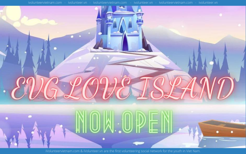 Dự Án Cộng Đồng EVG Love Island Mở Đơn Tuyển Thành Viên Mới